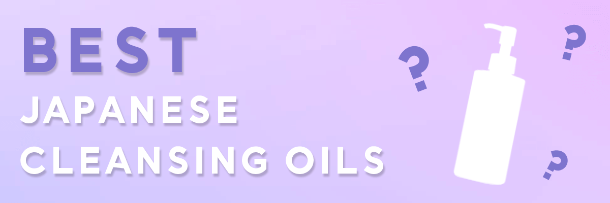 best japanese cleansing oil