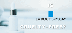 Is La Roche-Posay Cruelty Free